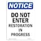 Signmission Safety Sign, OSHA Notice, 7" Height, Do Not Enter Restoration In Progress Sign, Portrait OS-NS-D-57-V-11209 - alternate 1